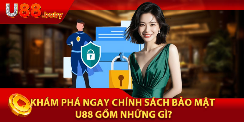 Khám Phá Ngay Chính Sách Bảo Mật U88 Gồm Những Gì?