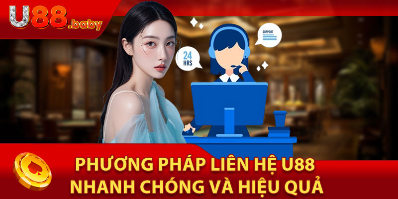 Phương Pháp Liên Hệ U88 Nhanh Chóng Và Hiệu Quả